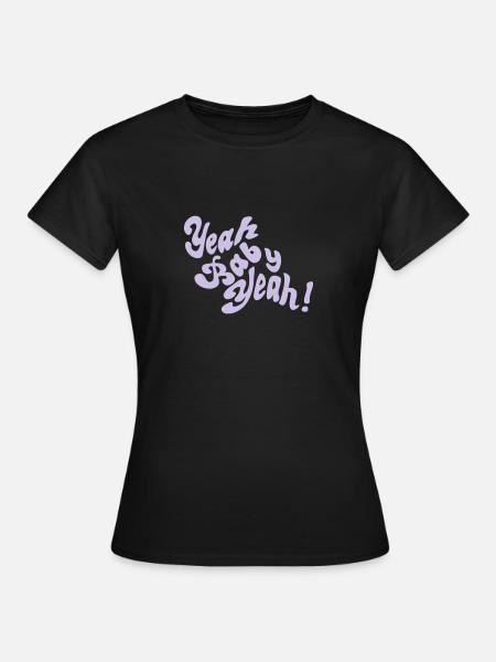 Yeah Baby Yeah! - Frauen T-Shirt - Schwarz
