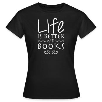 La vie est meilleure avec les livres - T-shirt Femme - noir - Devant - AI Model Female 172 dark (172cm)