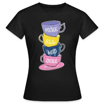 Wir sind alle verrückt hier - Mad Tea Party - Teetassen - Frauen T-Shirt - Schwarz - Vorne - AI Model Female 172 dark (172cm)