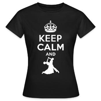 Keep Calm - Walzer tanzen - Frauen T-Shirt - Schwarz - Vorne - AI Model Female 172 dark (172cm)