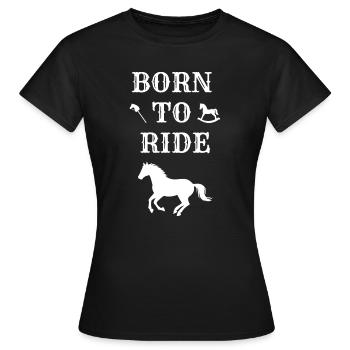 BORN TO RIDE (cheval) - T-shirt Femme - noir - Devant - AI Model Female 172 dark (172cm)