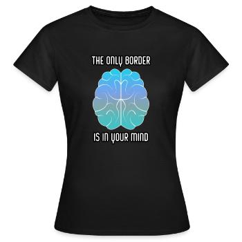 Die einzige Grenze ist in Deinem Kopf - Frauen T-Shirt - Schwarz - Vorne - AI Model Female 172 dark (172cm)