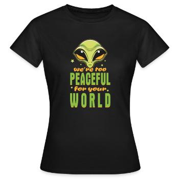 Extraterrestre extraterrestre - Nous sommes trop pacifiques - T-shirt Femme - noir - Devant - AI Model Female 172 dark (172cm)