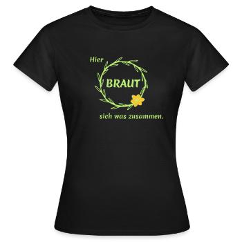Da BRAUT sich was zusammen - Frauen T-Shirt - Schwarz - Vorne - AI Model Female 172 dark (172cm)