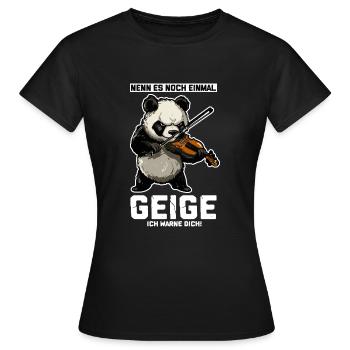 Nenn es Geige ich warne dich Panda - Frauen T-Shirt - Schwarz - Vorne - AI Model Female 172 dark (172cm)