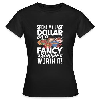 J’ai dépensé mon dernier dollar pour un dîner chic. Ça vaut le coup! - T-shirt Femme - noir - Devant - AI Model Female 172 dark (172cm)