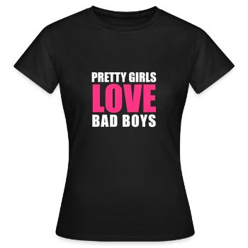 Pretty Girls Love Bad Boys - Frauen T-Shirt - Schwarz - Vorne - AI Model Female 172 dark (172cm)