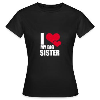 I love my big sister - I love my sister - Women's T-Shirt - black - Front - AI Model Female 172 dark (172cm)