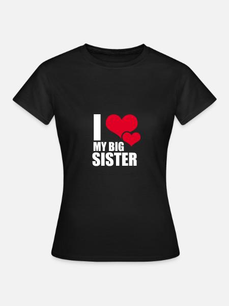 I love my big sister - Ich liebe meine Schwester - Frauen T-Shirt - Schwarz