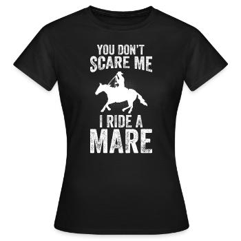 Du machst mir keine Angst, ich reite eine Stute! - Frauen T-Shirt - Schwarz - Vorne - AI Model Female 172 dark (172cm)