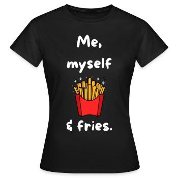 Me, Myself & Fries - Lustiger Spruch - Frauen T-Shirt - Schwarz - Vorne - AI Model Female 172 dark (172cm)