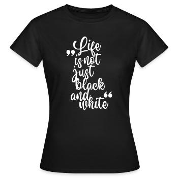 Leben in Schwarzweiß-Kontrast - Frauen T-Shirt - Schwarz - Vorne - AI Model Female 172 dark (172cm)