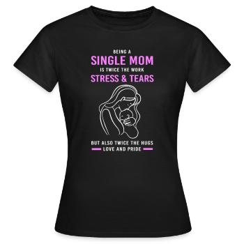Single Mama Mutter Alleinstehend Alleinerziehend - Frauen T-Shirt - Schwarz - Vorne - AI Model Female 172 dark (172cm)