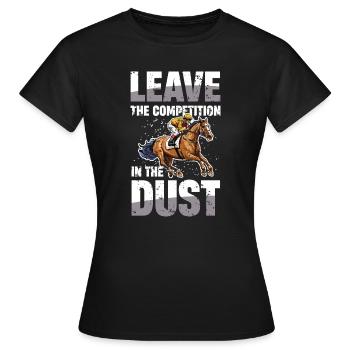 Quittez la compétition dans les courses de chevaux poussiéreux - T-shirt Femme - noir - Devant - AI Model Female 172 dark (172cm)