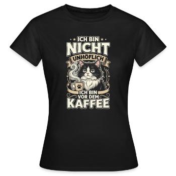 Kaffee Katze Spruch Nicht Unhöflich - Frauen T-Shirt - Schwarz - Vorne - AI Model Female 172 dark (172cm)