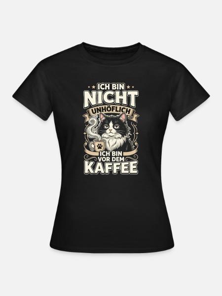 Kaffee Katze Spruch Nicht Unhöflich - Frauen T-Shirt - Schwarz