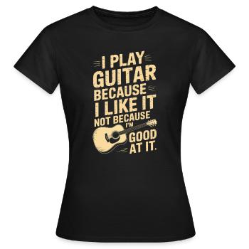 Ich spiele Gitarre, weil es mir gefällt, lustige Musik, Zitat. - Frauen T-Shirt - Schwarz - Vorne - AI Model Female 172 dark (172cm)