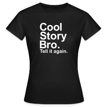 Cool story bro - Women's T-Shirt - black - Front - AI Model Female 172 dark (172cm)