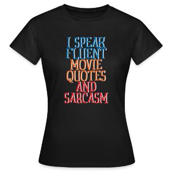 I Speak Fluent Movie Quotes And Sarcasm 2 - Frauen T-Shirt - Schwarz - Vorne - AI Model Female 172 dark (172cm)