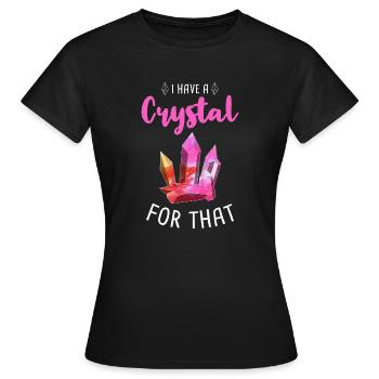 J’ai un cristal pour ça / Cristaux Pierres de guérison - T-shirt Femme - noir - Devant - AI Model Female 172 dark (172cm)