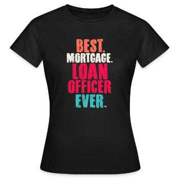 Best Mortgage Loan Officer Ever - Loan Closing - Frauen T-Shirt - Schwarz - Vorne - AI Model Female 172 dark (172cm)