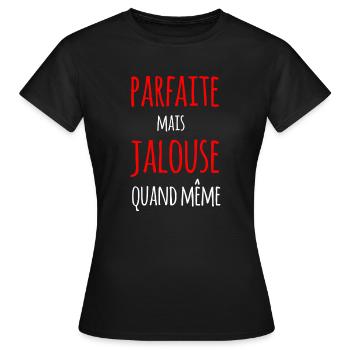 parfaite mais jalouse quand même - T-shirt Femme - noir - Devant - AI Model Female 172 dark (172cm)
