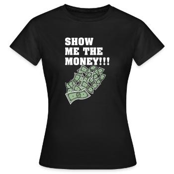 Show Money Design für gut verdienende Berufstätige - Frauen T-Shirt - Schwarz - Vorne - AI Model Female 172 dark (172cm)