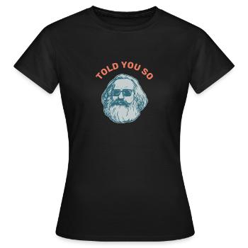 Told you so Cadeau Karl Marx Marx marxisme Chemnitz - T-shirt Femme - noir - Devant - AI Model Female 172 dark (172cm)