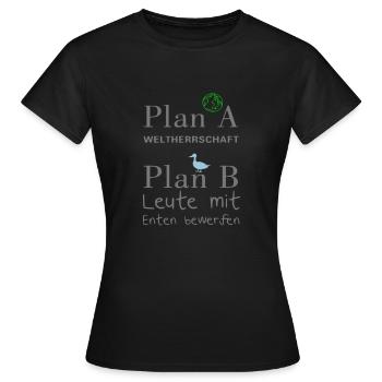 Plan A Weltherrschaft - Frauen T-Shirt - Schwarz - Vorne - AI Model Female 172 dark (172cm)