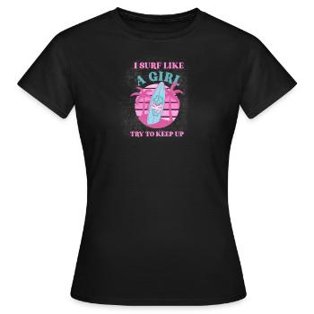 Surf like a girl try to keep up - Women's T-Shirt - black - Front - AI Model Female 172 dark (172cm)