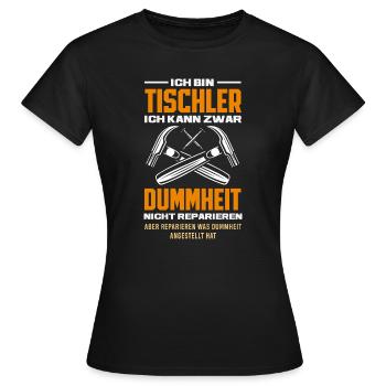 Tischler Dummheit Nicht Reparieren - Frauen T-Shirt - Schwarz - Vorne - AI Model Female 172 dark (172cm)