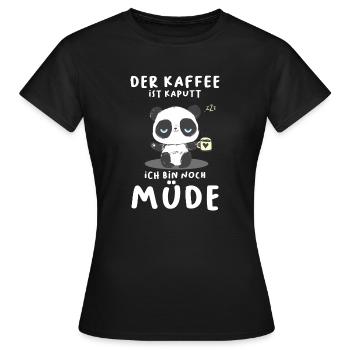 Der Kaffee Ist Kaputt Ich Bin Noch Müde Panda - Frauen T-Shirt - Schwarz - Vorne - AI Model Female 172 dark (172cm)