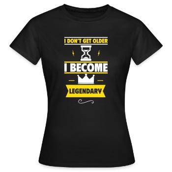 Originelles Geburtstagsgeschenk, legendär - Frauen T-Shirt - Schwarz - Vorne - AI Model Female 172 dark (172cm)