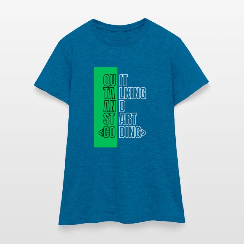 Arrêtez de parler et commencez à coder - Conception de programmeur T-shirt Femme