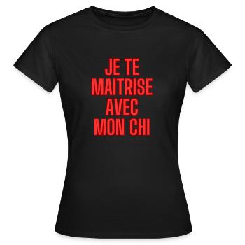 JE TE MAITRISE AVEC MON CHI - T-shirt Femme - noir - Devant - AI Model Female 172 dark (172cm)