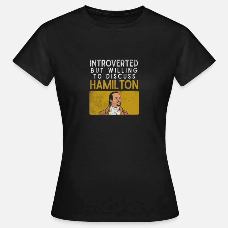Introverted But Willing To Discuss Hamilton - Women's T-Shirt - black