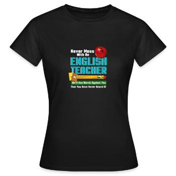 Never Mess With An English Teacher - Frauen T-Shirt - Schwarz - Vorne - AI Model Female 172 dark (172cm)