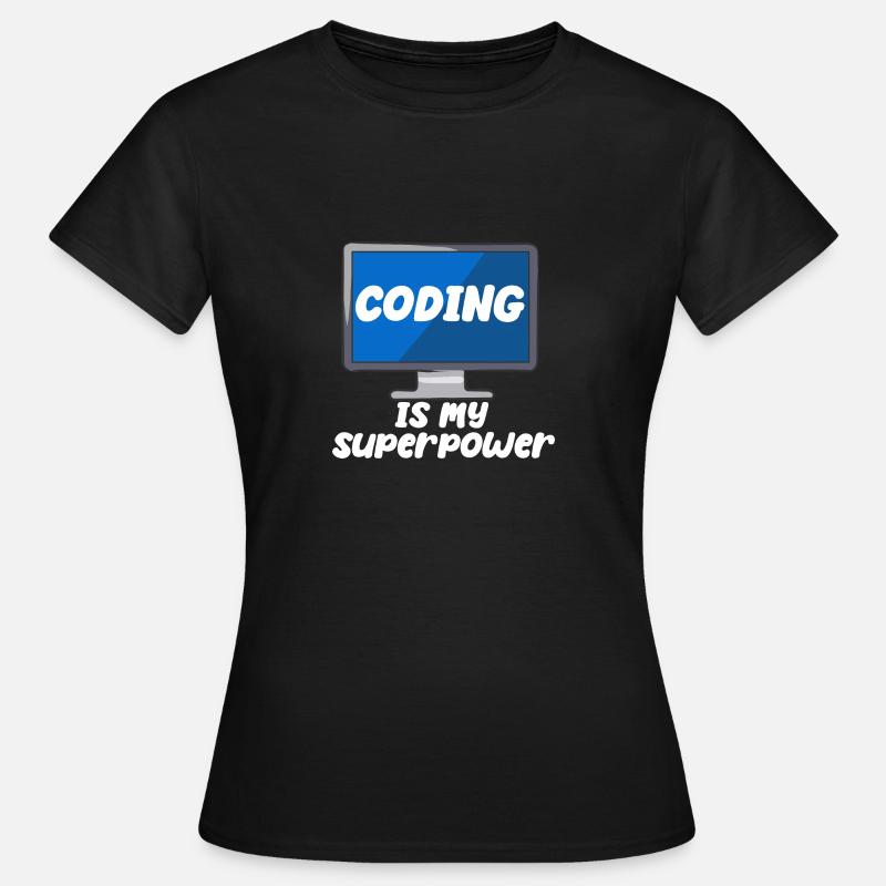 Coding Is My Superpower - Frauen T-Shirt - Schwarz