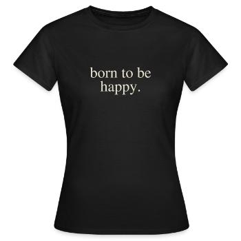 Né pour être heureux - T-shirt Femme - noir - Devant - AI Model Female 172 dark (172cm)
