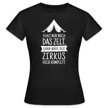 Fehlt Nur Noch Das Zelt - Bürospruch Zirkus - Frauen T-Shirt - Schwarz - Vorne - AI Model Female 172 dark (172cm)