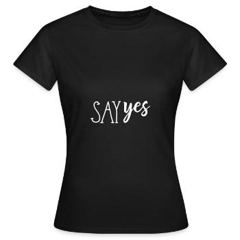 Say Yes - Frauen T-Shirt - Schwarz - Vorne - AI Model Female 172 dark (172cm)
