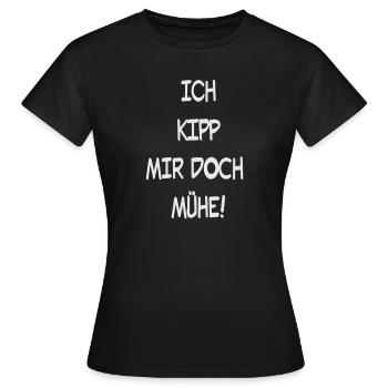 Ich Kipp mir doch Mühe - Frauen T-Shirt - Schwarz - Vorne - AI Model Female 172 dark (172cm)