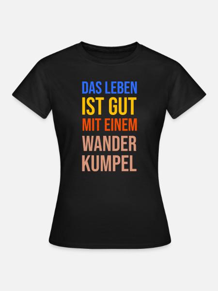 Wandern Statement Bergwanderung Wanderer Klettern - Frauen T-Shirt - Schwarz