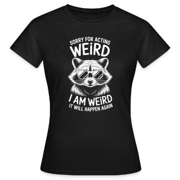 Weird Sprüche Witz Lustiges Seltsam Weird Geschenk - Frauen T-Shirt - Schwarz - Vorne - AI Model Female 172 dark (172cm)