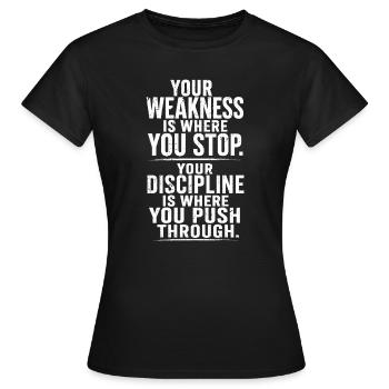 Ta faiblesse, c’est là que tu arrêtes ta discipline - T-shirt Femme - noir - Devant - AI Model Female 172 dark (172cm)