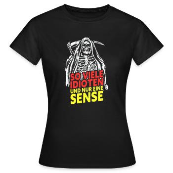 So Viele Idioten Und Nur Eine Sense - Frauen T-Shirt - Schwarz - Vorne - AI Model Female 172 dark (172cm)