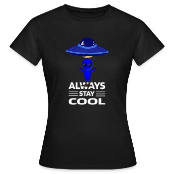 Allways stay cool - Außerirdisch Shirt Design - Frauen T-Shirt - Schwarz - Vorne - AI Model Female 172 dark (172cm)