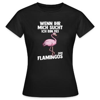 Wenn Ihr mich sucht bin ich bei den Flamingos - Frauen T-Shirt - Schwarz - Vorne - AI Model Female 172 dark (172cm)