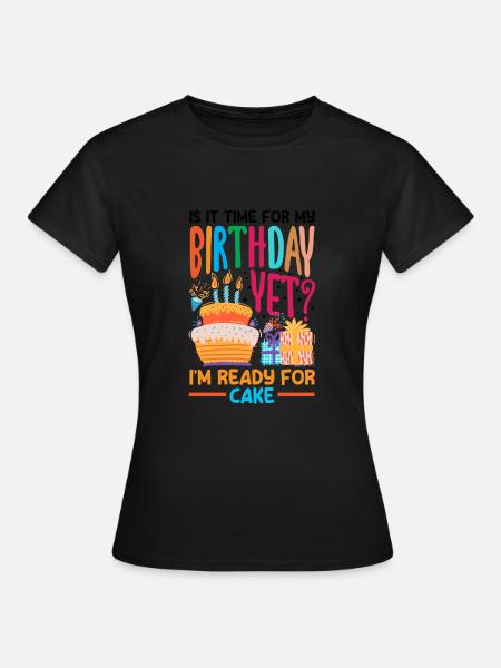 Ready for Cake Celebration - Frauen T-Shirt - Schwarz