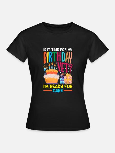 Ready for Cake Celebration - Frauen T-Shirt - Schwarz